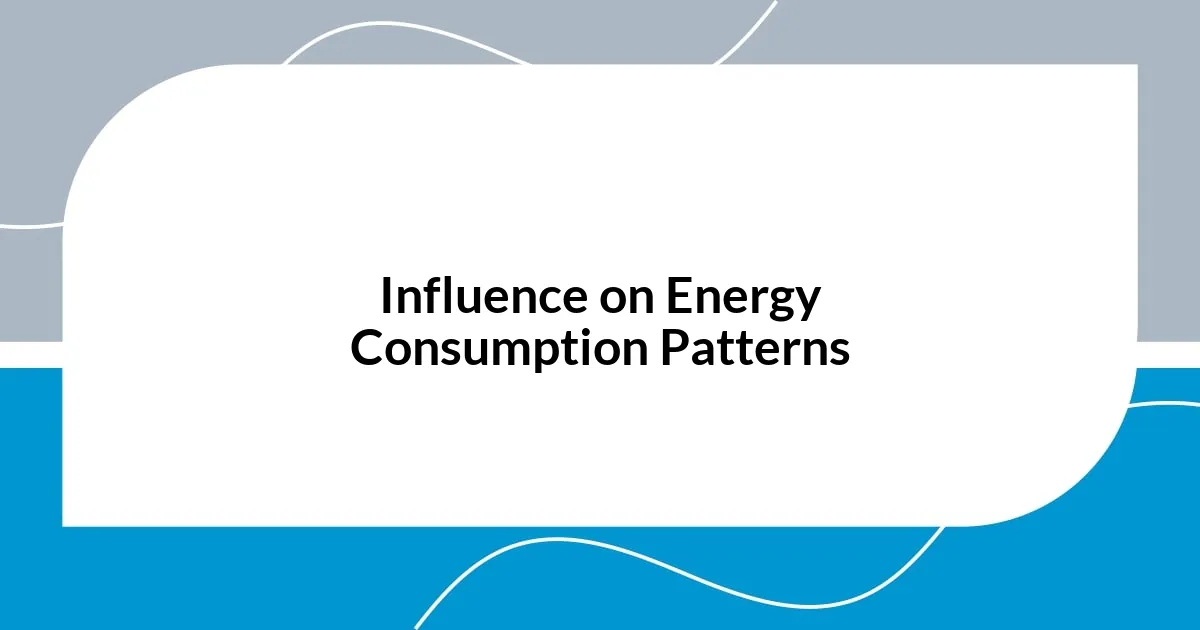 Influence on Energy Consumption Patterns