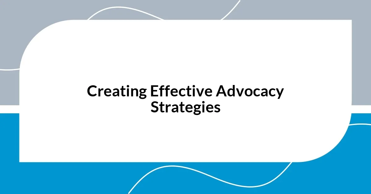 Creating Effective Advocacy Strategies