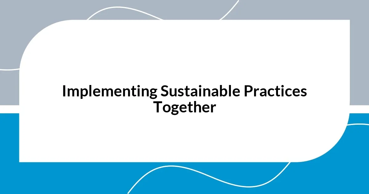 Implementing Sustainable Practices Together