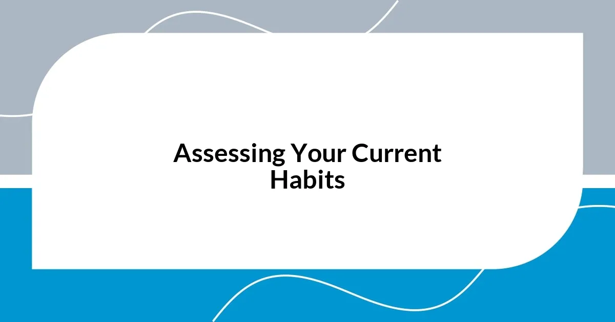 Assessing Your Current Habits