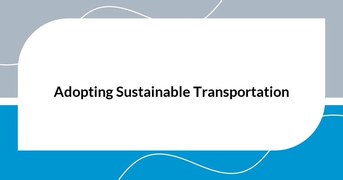 Adopting Sustainable Transportation