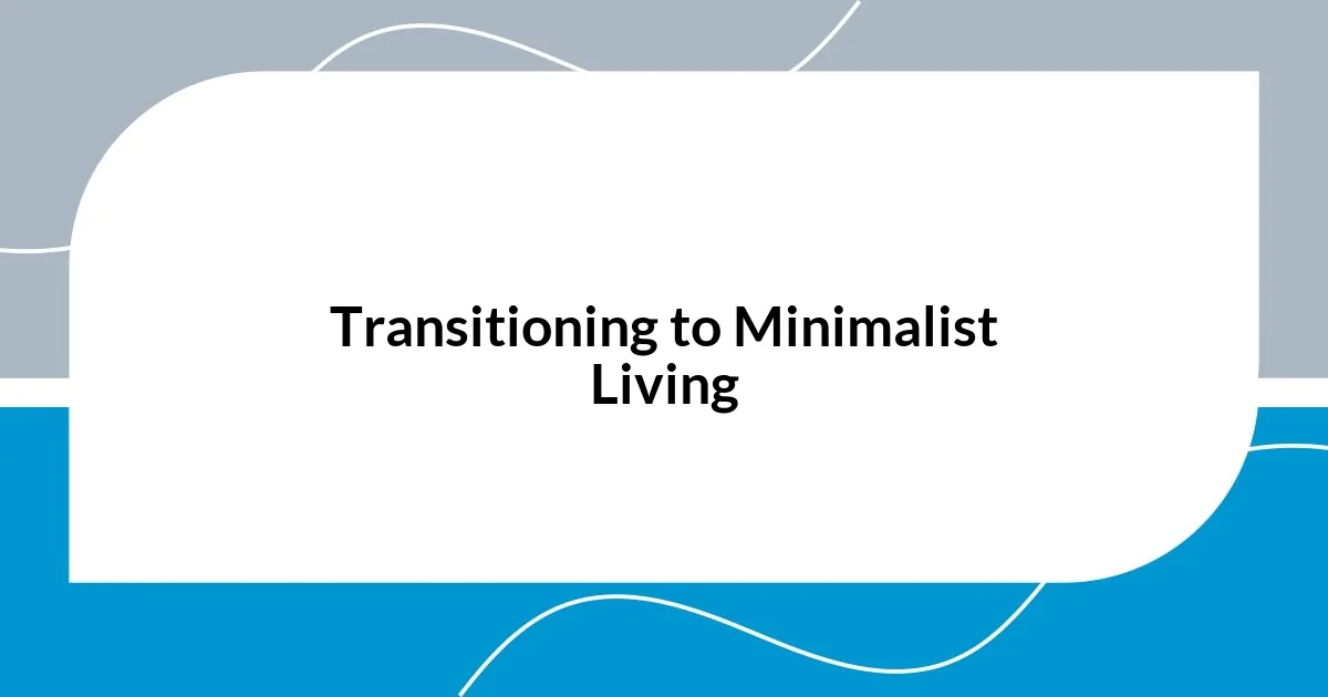 Transitioning to Minimalist Living