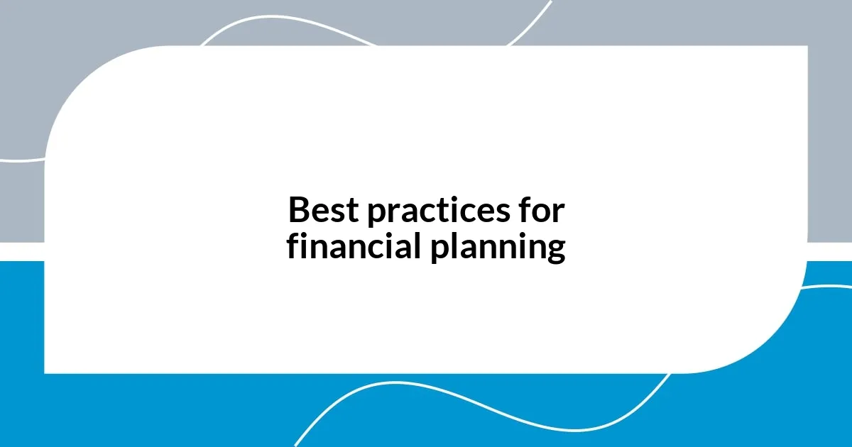 Best practices for financial planning