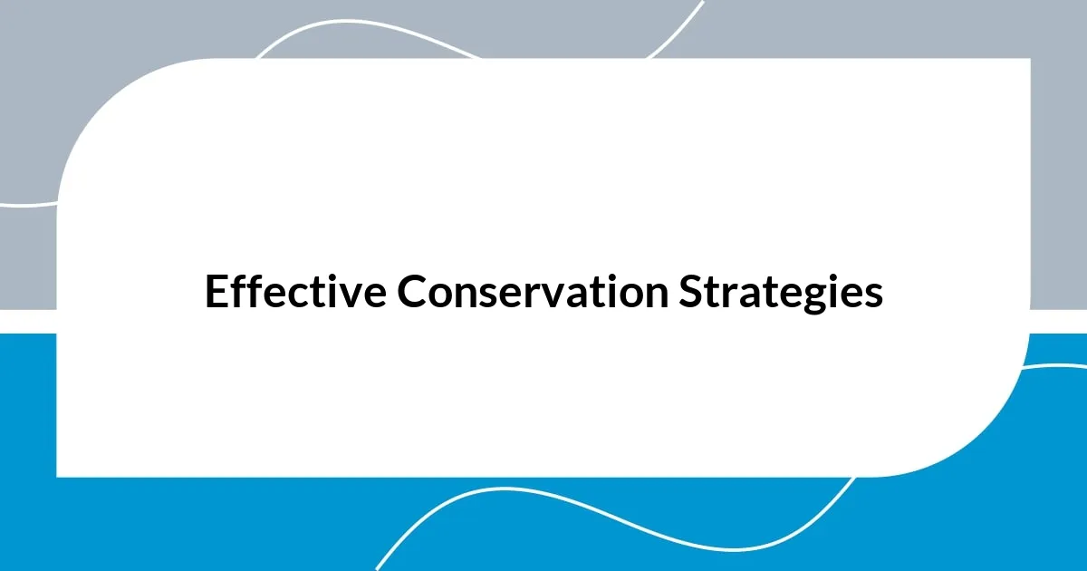 Effective Conservation Strategies