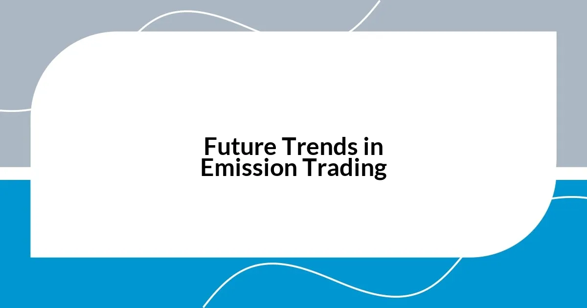 Future Trends in Emission Trading