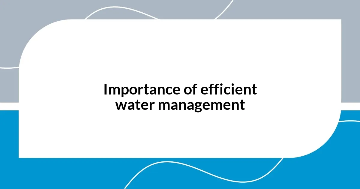 Importance of efficient water management