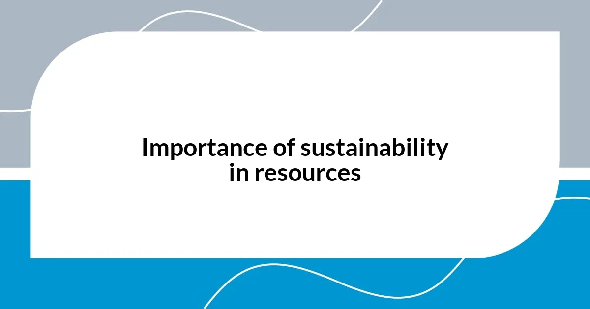 Importance of sustainability in resources