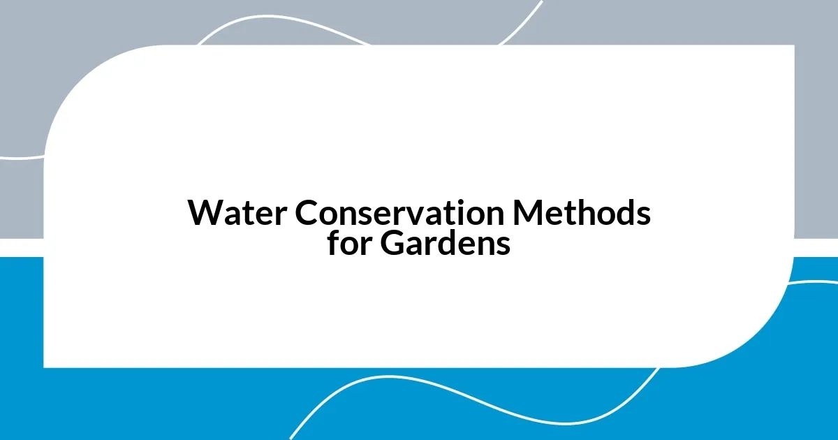 Water Conservation Methods for Gardens