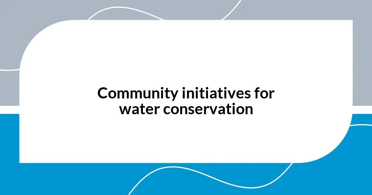 Community initiatives for water conservation