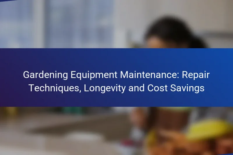 Gardening Equipment Maintenance: Repair Techniques, Longevity and Cost Savings