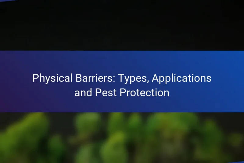 Physical Barriers: Types, Applications and Pest Protection