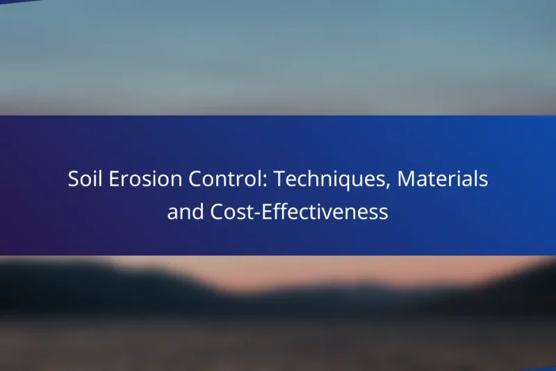 Soil Erosion Control: Techniques, Materials and Cost-Effectiveness