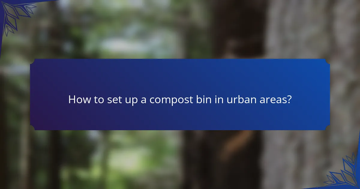 How to set up a compost bin in urban areas?