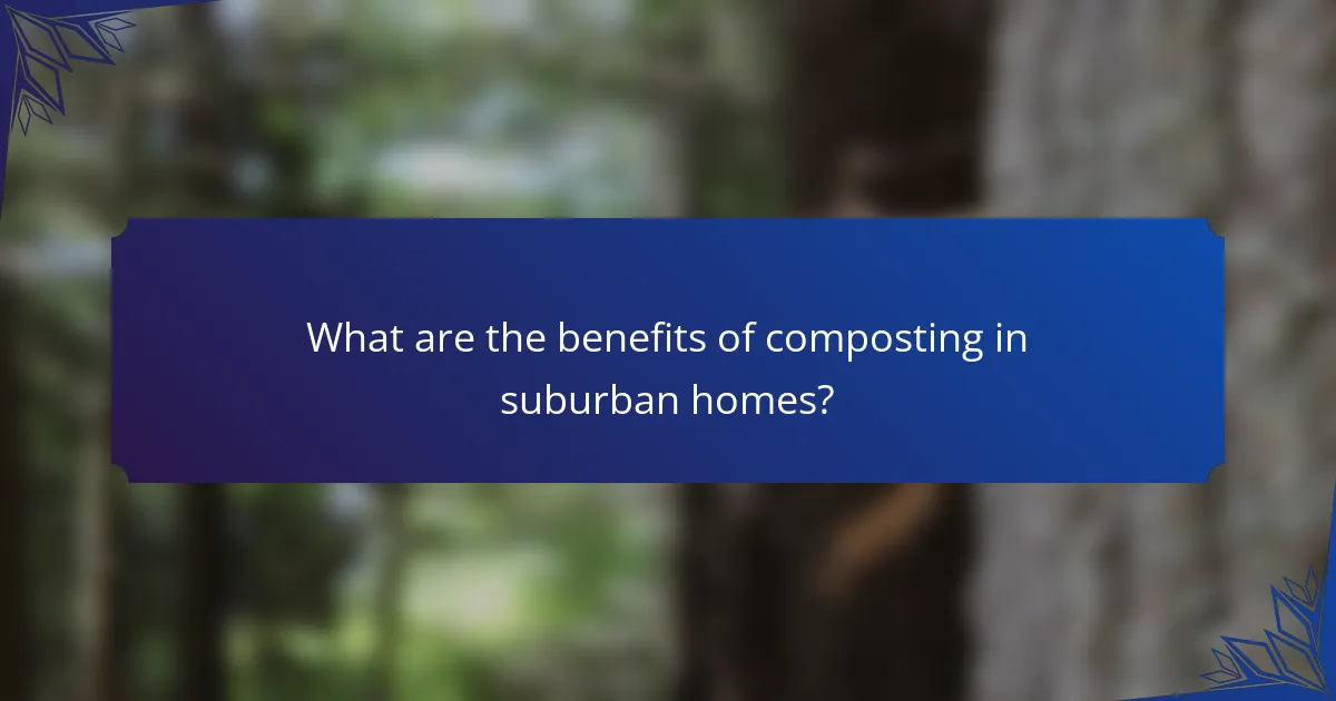 What are the benefits of composting in suburban homes?