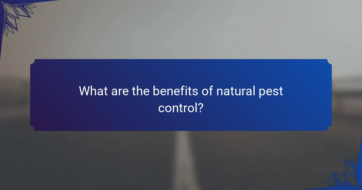 What are the benefits of natural pest control?