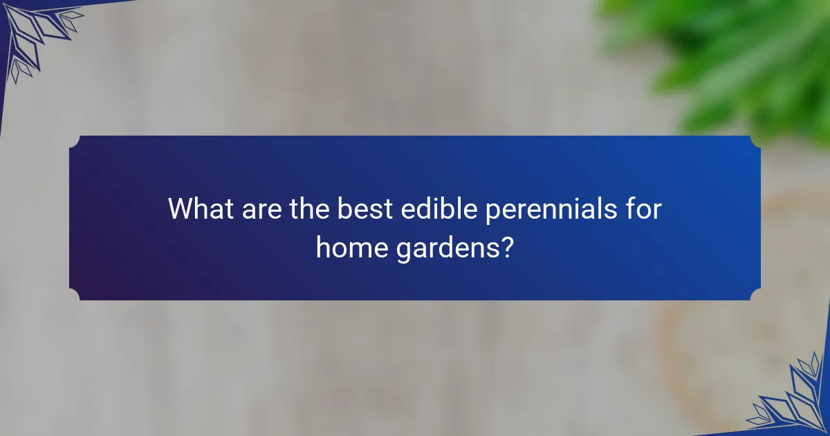 What are the best edible perennials for home gardens?