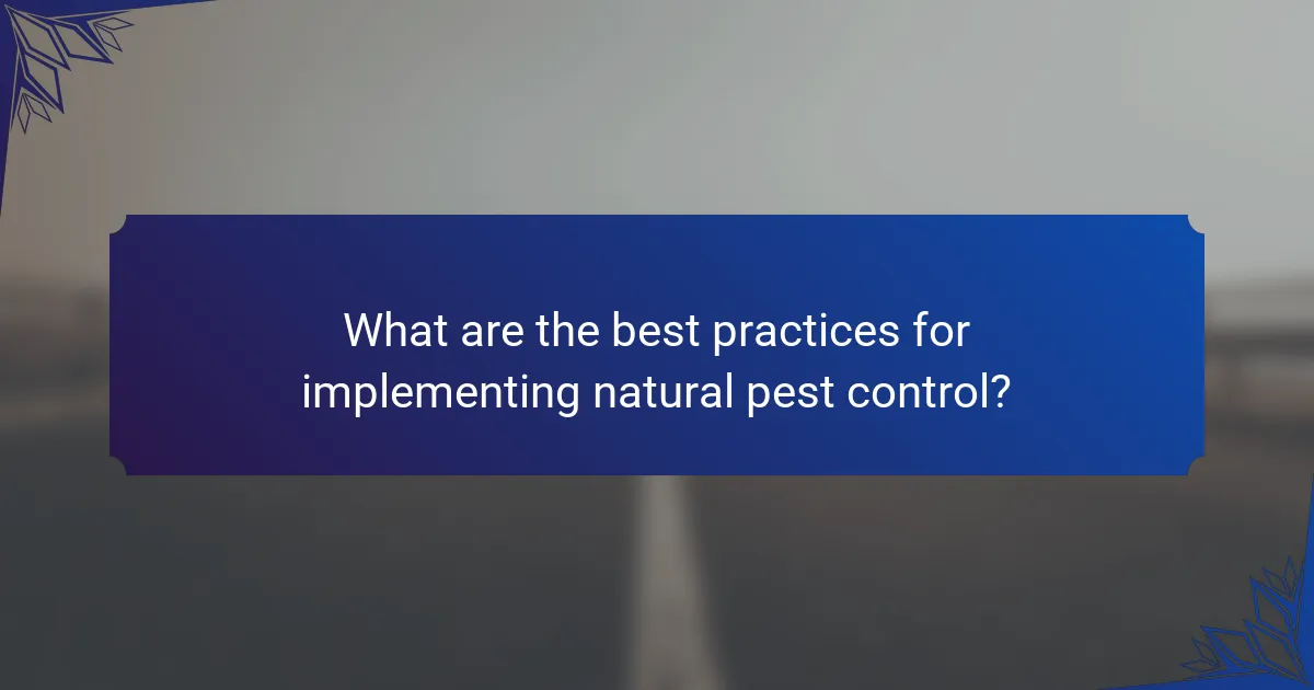 What are the best practices for implementing natural pest control?