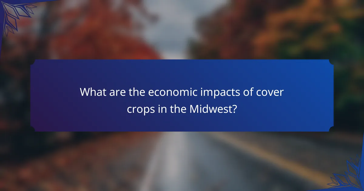 What are the economic impacts of cover crops in the Midwest?