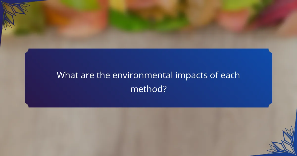 What are the environmental impacts of each method?