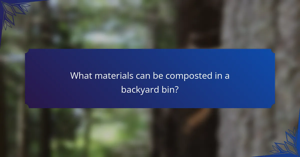 What materials can be composted in a backyard bin?
