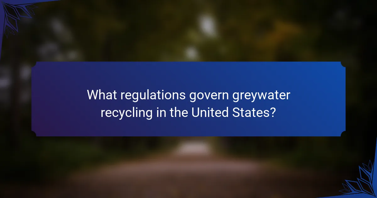 What regulations govern greywater recycling in the United States?